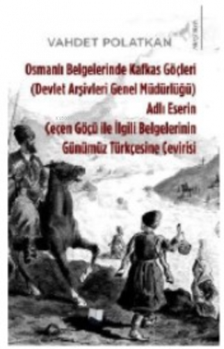 Osmanlı Belgelerinde Kafkas Göçleri ;Adlı Eserin Çeçen Göçü ile İlgili