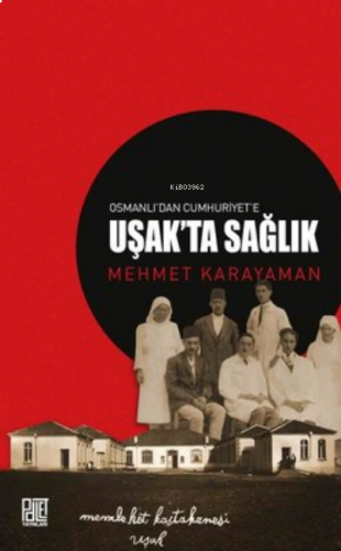 Osmanlı’dan Cumhuriyet’e Uşak’ta Sağlık