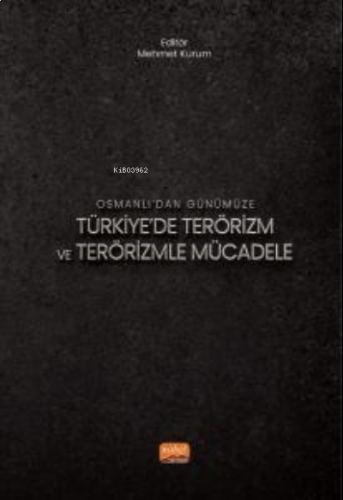 Osmanlı’dan Günümüze Türkiye'de Terörizm Ve Terörizm Mücadele