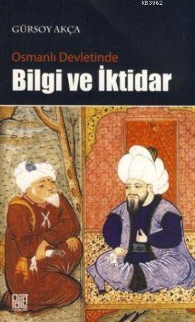 Osmanlı Devletinde Bilgi ve İktidar