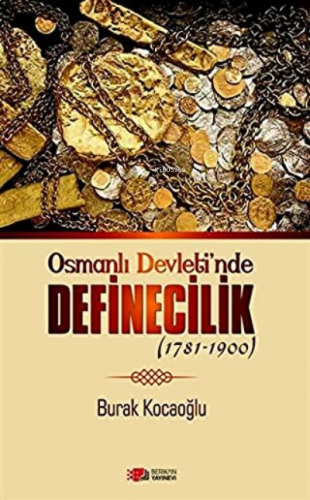 Osmanlı Devleti'nde Definecilik (1781-1900)