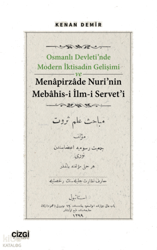 Osmanlı Devleti'nde Modern İktisadın Gelişimi ve Menapirzade Nuri'nin Mebahis-i İlm-i Servet'i