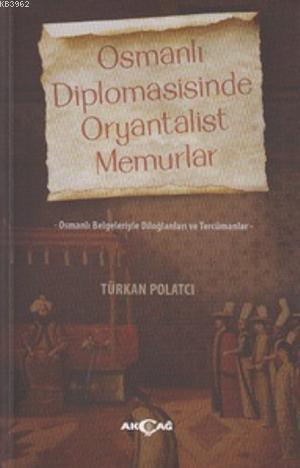 Osmanlı Diplomasisinde Oryantalist Memurlar