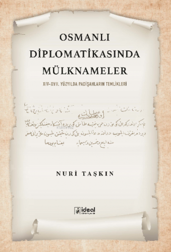 Osmanlı Diplomatikasında Mülknameler;XIV-XVII. Yüzyılda Padişahların T