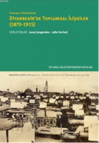 Osmanlı Döneminde Diyarbekir'de Toplumsal İlişkiler (1870-1915)