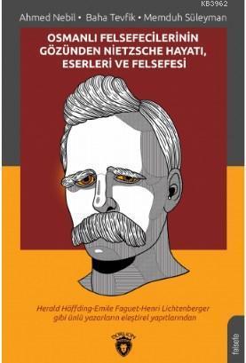 Osmanlı Felsefecilerinin Gözünden Nietzsche Hayatı, Eserleri ve Felsef