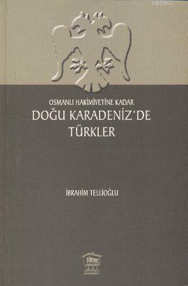 Osmanlı Hakimiyetine Kadar Doğu Karadeniz'de Türkler