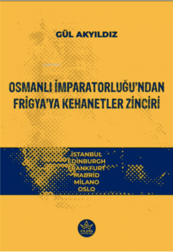 Osmanlı İmparatorluğu’ndan Frigya’ya Kehanetler Zinciri