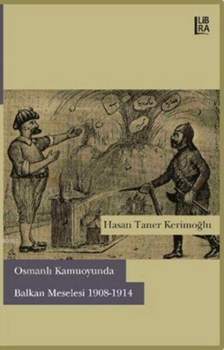 Osmanlı Kamuoyunda Balkan Meselesi 1908-1914