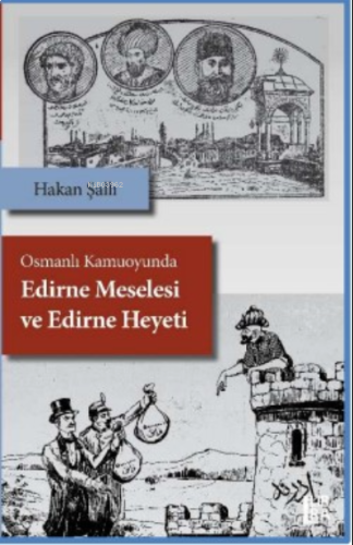 Osmanlı Kamuoyunda Edirne Meselesi ve Edirne Heyeti