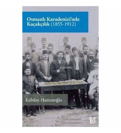 Osmanlı Karadenizi’nde Kaçakçılık (1855-1912)