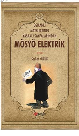 Osmanlı Matbuatının Yasaklı Sayfalarından Mösyö Elektrik