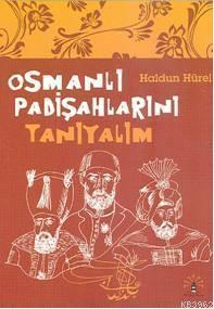 Osmanlı Padişahlarını Tanıyalım