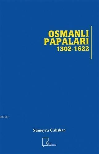 Osmanlı Papaları 1302 - 1622