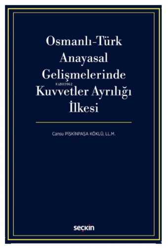 Osmanlı-Türk Anayasal Gelişmelerinde Kuvvetler Ayrılığı İlkesi