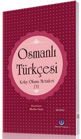 Osmanlı Türkçesi Kolay Okuma Metinleri 3