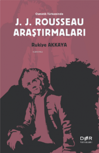 Osmanlı Türkçesinde J. J. Rousseau Araştırmaları