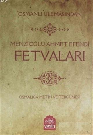 Osmanlı Ulemasından Menzioğlu Ahmet Efendi Fetvaları