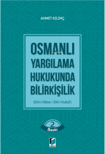 Osmanlı Yargılama Hukukunda Bilirkişilik (Ehl-i Hibre / Ehl-i Vukuf)