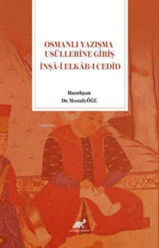 Osmanlı Yazışma Usüllerine Giriş İnşa-i Elkab-ı Cedid