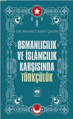 Osmanlıcılık ve İslamcılık Karşısında Türkçülük