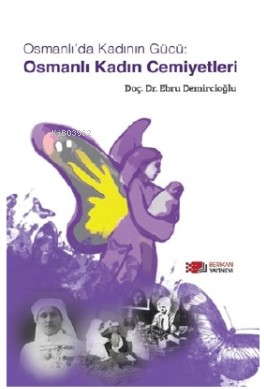 Osmanlı'da Kadının Gücü - Osmanlı Kadın Cemiyetleri