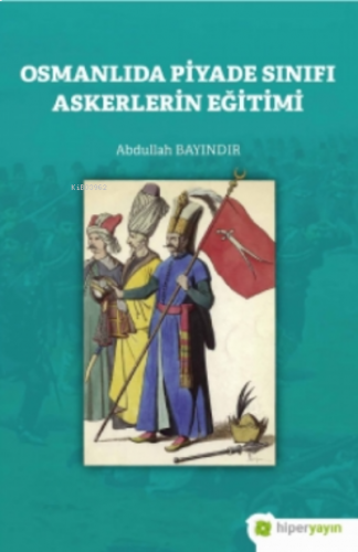 Osmanlıda Piyade Sınıfı Askerlerin Eğitimi