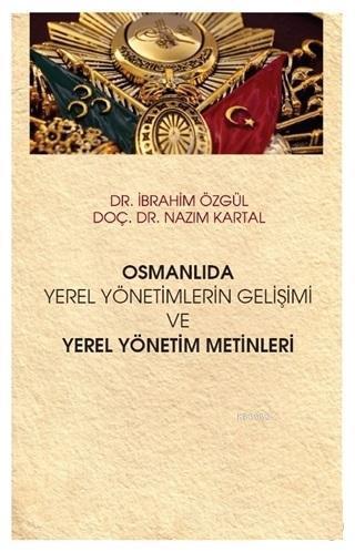 Osmanlıda Yerel Yönetimlerin Gelişimi ve Yerel Yönetim Metinleri