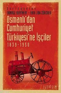 Osmanlı'dan Cumhuriyet Türkiyesi'ne İşçiler