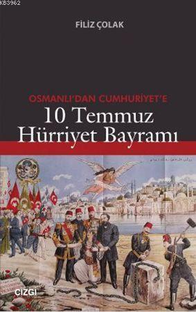 Osmanlı'dan Cumhuriyet'e 10 Temmuz Hürriyet Bayramı