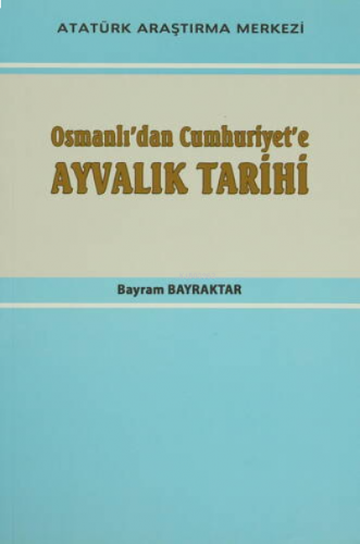 Osmanlı'dan Cumhuriyet'e Ayvalık Tarihi