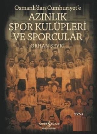 Osmanlı'dan Cumhuriyet'e Azınlık Spor Kulüpleri ve Sporcular