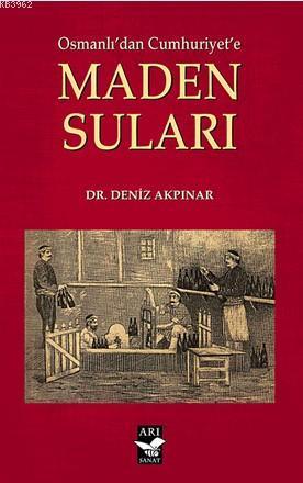 Osmanlı'dan Cumhuriyet'e Maden Sulari