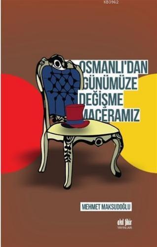 Osmanlı'dan Günümüze Değişme Maceramız