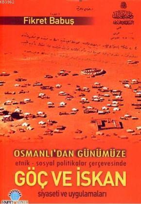 Osmanlıdan Günümüze Göç ve İskan Siyaseti ve Uygulamaları