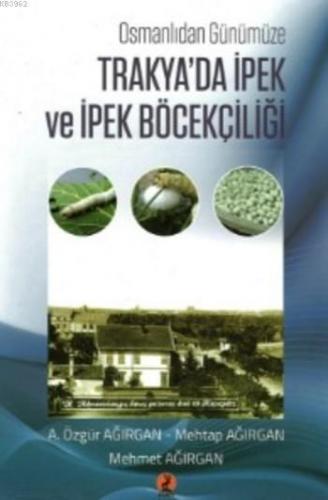 Osmanlıdan Günümüze Trakya'da İpek ve İpek Böcekçiliği