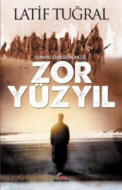 Osmanlıdan Günümüze Zor Yüzyıl