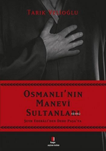 Osmanlı'nın Manevi Sultanları