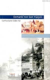 Osmanlı'nın Son Yüzyılı