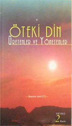 Öteki Din Üretenler ve Yönetenler