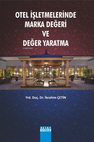 Otel İşletmelerinde Marka Değeri Ve Değer Yaratma