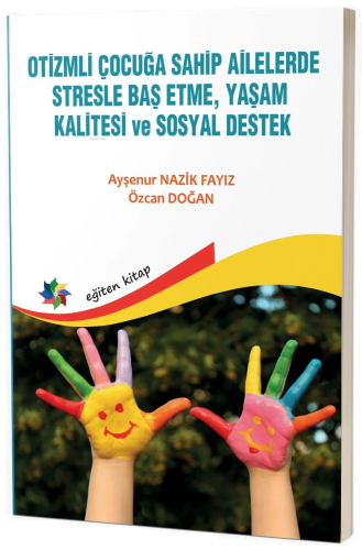 Otizmli Çocuğa Sahip Ailelerde Stresle Baş Etme, Yaşam Kalitesi Ve Sos