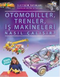 Otomobiller, Trenler, İş Makineleri Nasıl Çalışır?