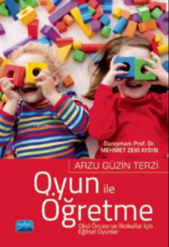 Oyun ile Öğretme ;Okul Öncesi ve İlkokullar İçin Eğitsel Oyunlar