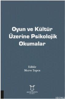 Oyun ve Kültür Üzerine Psikolojik Okumalar