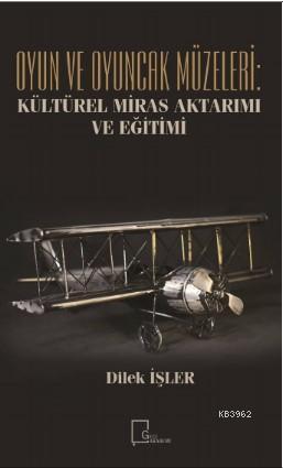 Oyun ve Oyuncak Müzeleri: Kültürel, Miras Aktarımı ve Eğitimi