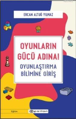 Oyunların Gücü Adına! - Oyunlaştırma Bilimine Giriş