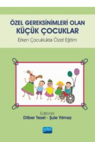 Özel Gereksinimleri Olan Küçük Çocuklar;Erken Çocuklukta Özel Eğitim