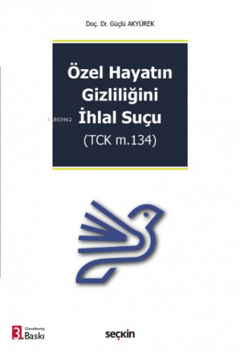 Özel Hayatın Gizliliğini İhlal Suçu;(TCK m.134)