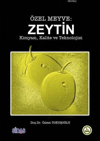 Özel Meyve: Zeytin; Kimyası,Kalite ve Teknolojisi